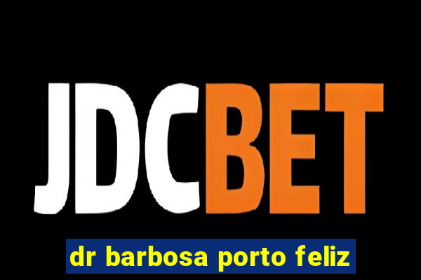 dr barbosa porto feliz